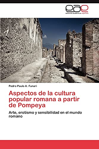 Aspectos de la cultura popular romana a partir de Pompeya: Arte, erotismo y sensibilidad en el mundo romano
