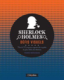 Sherlock Holmes : défis visuels : plus de 100 énigmes inspirées des enquêtes du plus célèbre des détectives