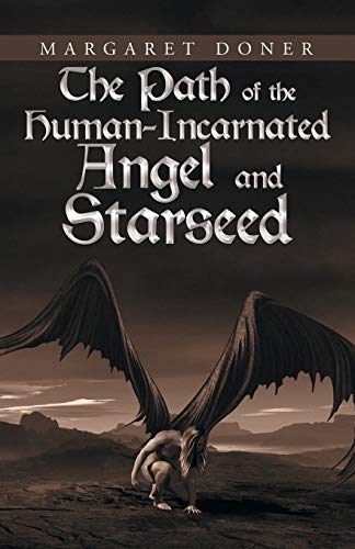 Margaret Doner The Path Of The Human-Incarnated Angel And Starseed