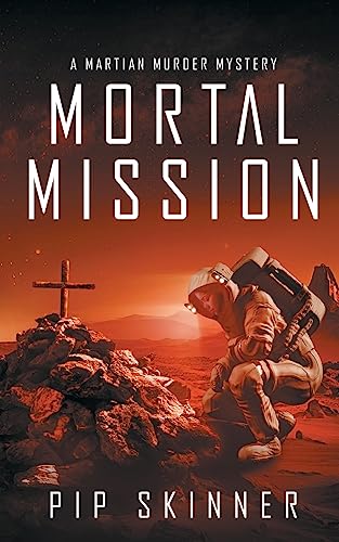 Mortal Mission: A mystery set on Mars: A Martian Murder Mystery