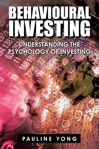 Behavioural Investing: Understanding The Psychology of Investing