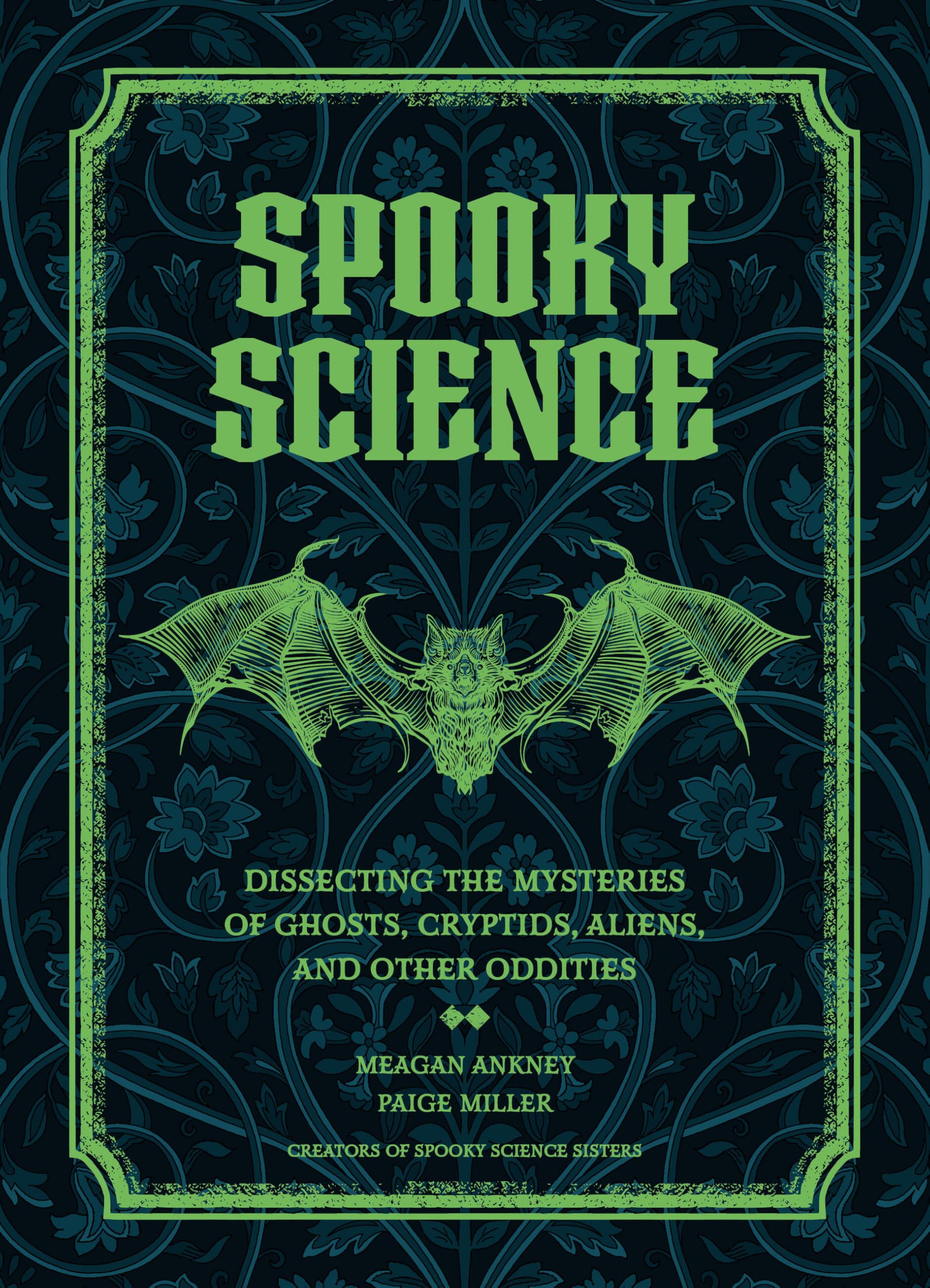 Meagan Ankney Spooky Science, Dissecting The Mysteries Of Ghosts, Cryptids, Aliens, And Other Oddities