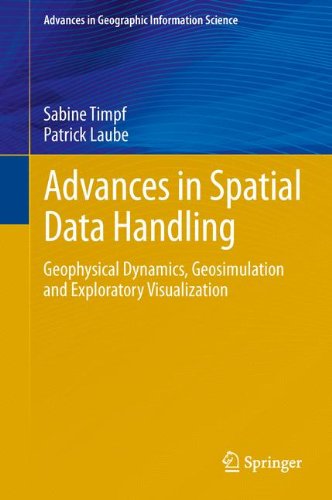 Advances in Spatial Data Handling: Geospatial Dynamics, Geosimulation and Exploratory Visualization (Advances in Geographic Information Science)