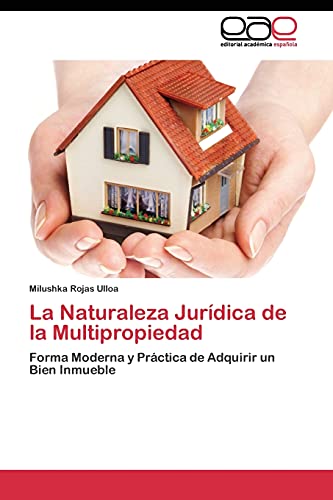 La Naturaleza Jurídica de la Multipropiedad: Forma Moderna y Práctica de Adquirir un Bien Inmueble