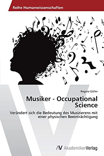 Musiker - Occupational Science: Verändert sich die Bedeutung des Musizierens mit einer physischen Beeinträchtigung