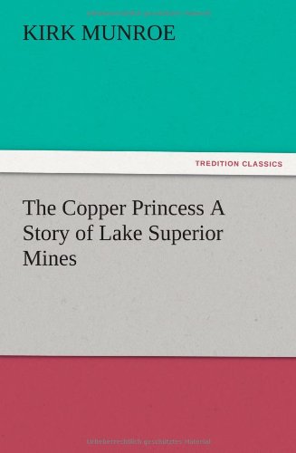 The Copper Princess A Story of Lake Superior Mines
