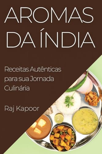 Aromas da Índia: Receitas Autênticas para sua Jornada Culinária