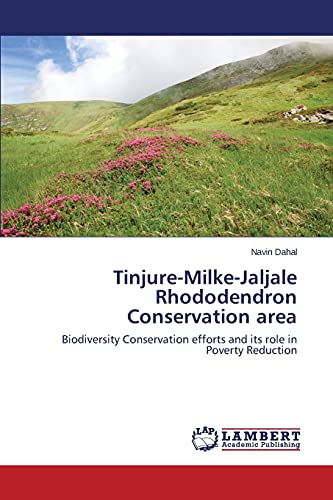 Tinjure-Milke-Jaljale Rhododendron Conservation area: Biodiversity Conservation efforts and its role in Poverty Reduction
