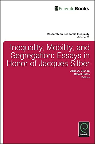 Inequality, Mobility, and Segregation: Essays in Honor of Jacques Silber (Research on Economic Inequality, 20, Band 20)