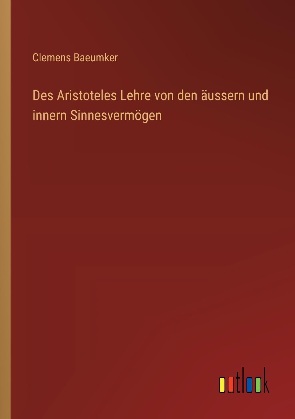 Des Aristoteles Lehre von den äussern und innern Sinnesvermögen