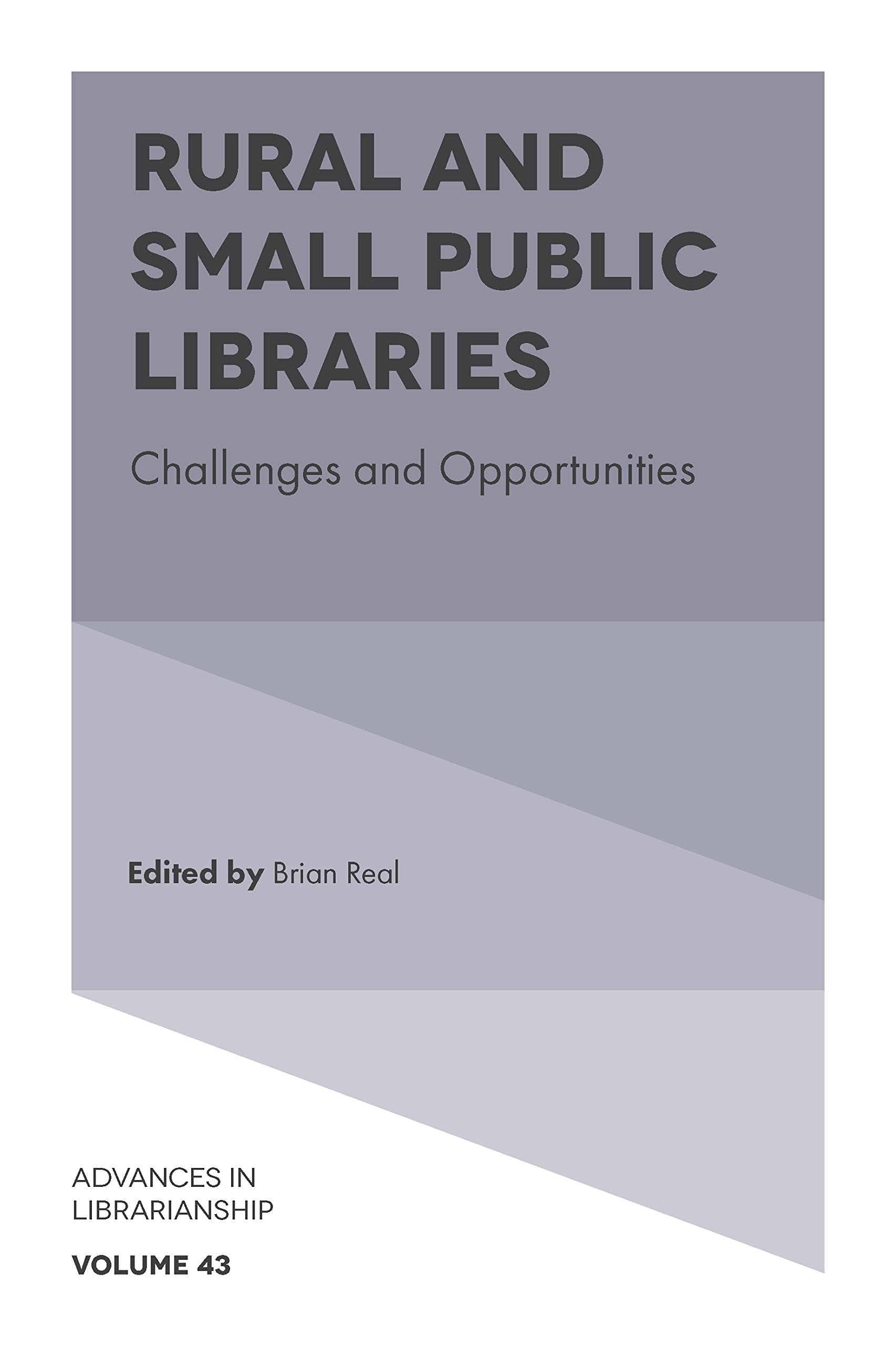 Rural and Small Public Libraries: Challenges and Opportunities (Advances in Librarianship, 43, Band 43)