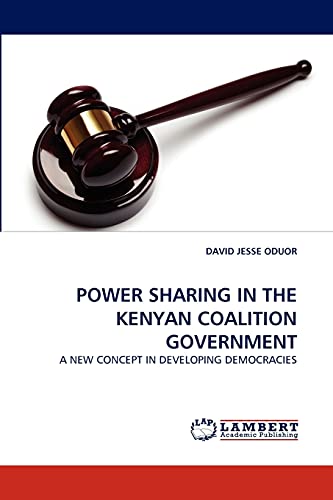 POWER SHARING IN THE KENYAN COALITION GOVERNMENT: A NEW CONCEPT IN DEVELOPING DEMOCRACIES