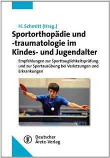 Sportorthopädie und -traumatologie im Kindes- und Jugendalter: Empfehlungen zur Sporttauglichkeitsprüfung und zur Sportausübung bei Verletzungen und Erkrankungen