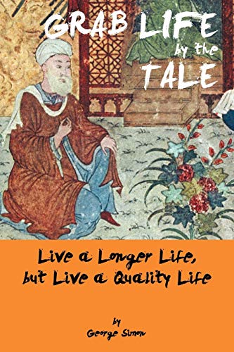 Grab Life by the Tale: Live A Longer Life, But Live A Quality Life