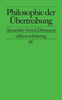 Philosophie der Übertreibung (edition suhrkamp)