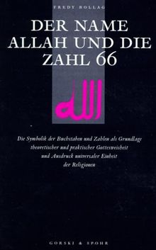 Der Name Allah und die Zahl 66: Die Symbolik der Buchstaben und Zahlen als Grundlage islamischer Gottesweisheit