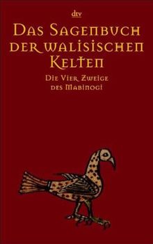 Das Sagenbuch der walisischen Kelten: Die Vier Zweige des Mabinogi