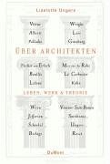 Über Architekten - Leben, Werk und Theorie