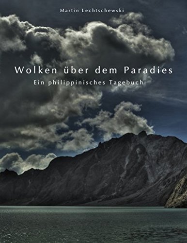 Wolken über dem Paradies: Ein philippinisches Tagebuch