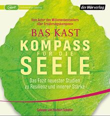 Kompass für die Seele: Das Fazit neuester Studien zu Resilienz und innerer Stärke - Ernährung, Bewegung, Meditation u.v.a.: 10 wissenschaftlich erwiesene Wege, um Körper und Geist gesund zu halten