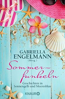 Sommerfunkeln: Geschichten in Sonnengelb und Meeresblau von Engelmann, Gabriella | Buch | Zustand gut