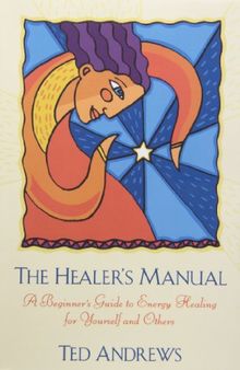 The Healer's Manual: A Beginner's Guide to Energy Therapies (Llewellyn's Health & Healing)
