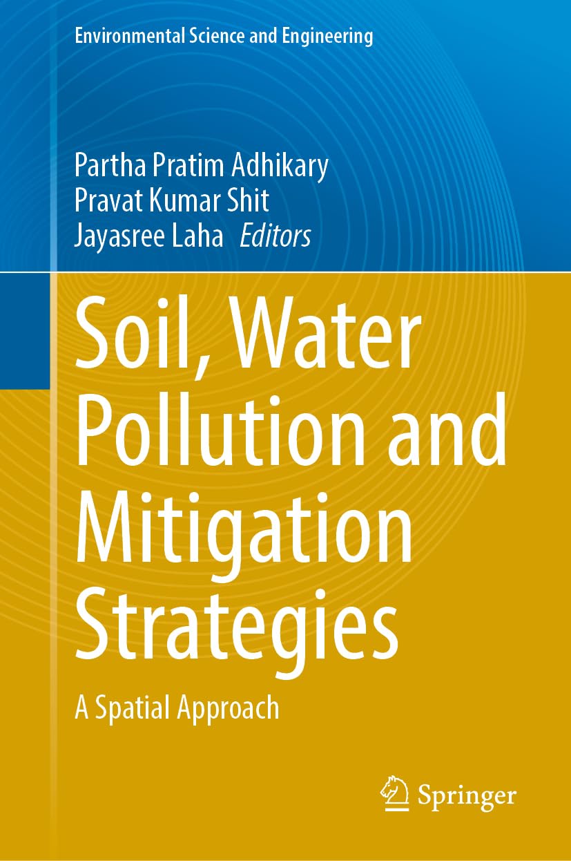Soil, Water Pollution and Mitigation Strategies: A Spatial Approach (Environmental Science and Engineering)