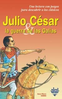 Julio César y la guerra de las Galias (Para descubrir a los clásicos, Band 3)