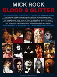 Blood & Glitter: Fotografien aus den siebziger jahren: David Bowie, Lou Reed, Freddy Mercury, Iggy Pop, Mick Jagger und viele mehr: Photographs from ... Mercury, Iggy Pop, Mick Jagger and Many More