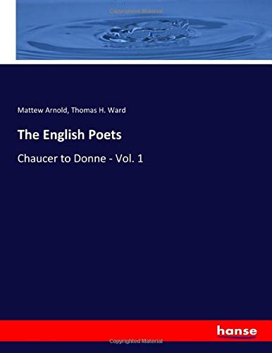 The English Poets: Chaucer to Donne - Vol. 1