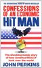 Confessions of an Economic Hit Man: The shocking story of how America really took over the world: The shocking inside story of how Amerca really took over the world