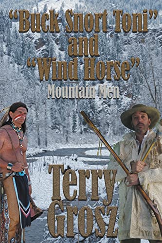 Buck Snort Toni and Wind Horse, Mountain Men