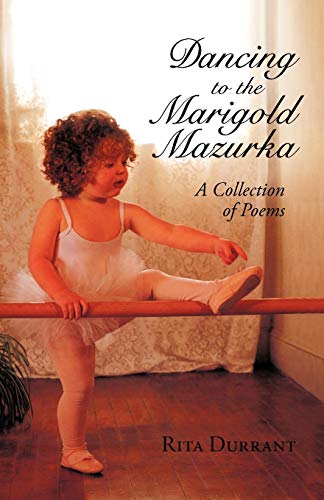 Dancing to the Marigold Mazurka: A Collection of Poems