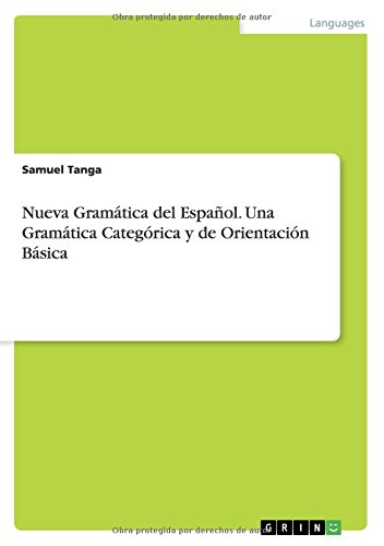 Nueva Gramática del Español. Una Gramática Categórica y de Orientación Básica