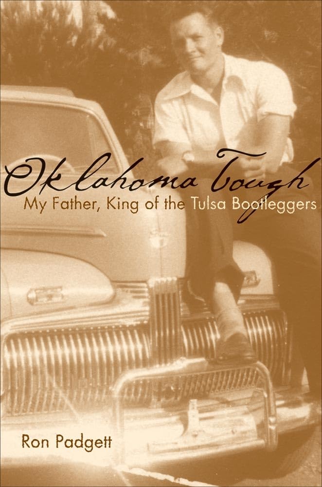 OKLAHOMA TOUGH: MY FATHER, KING OF THE TULSA BOOTLEGGERS