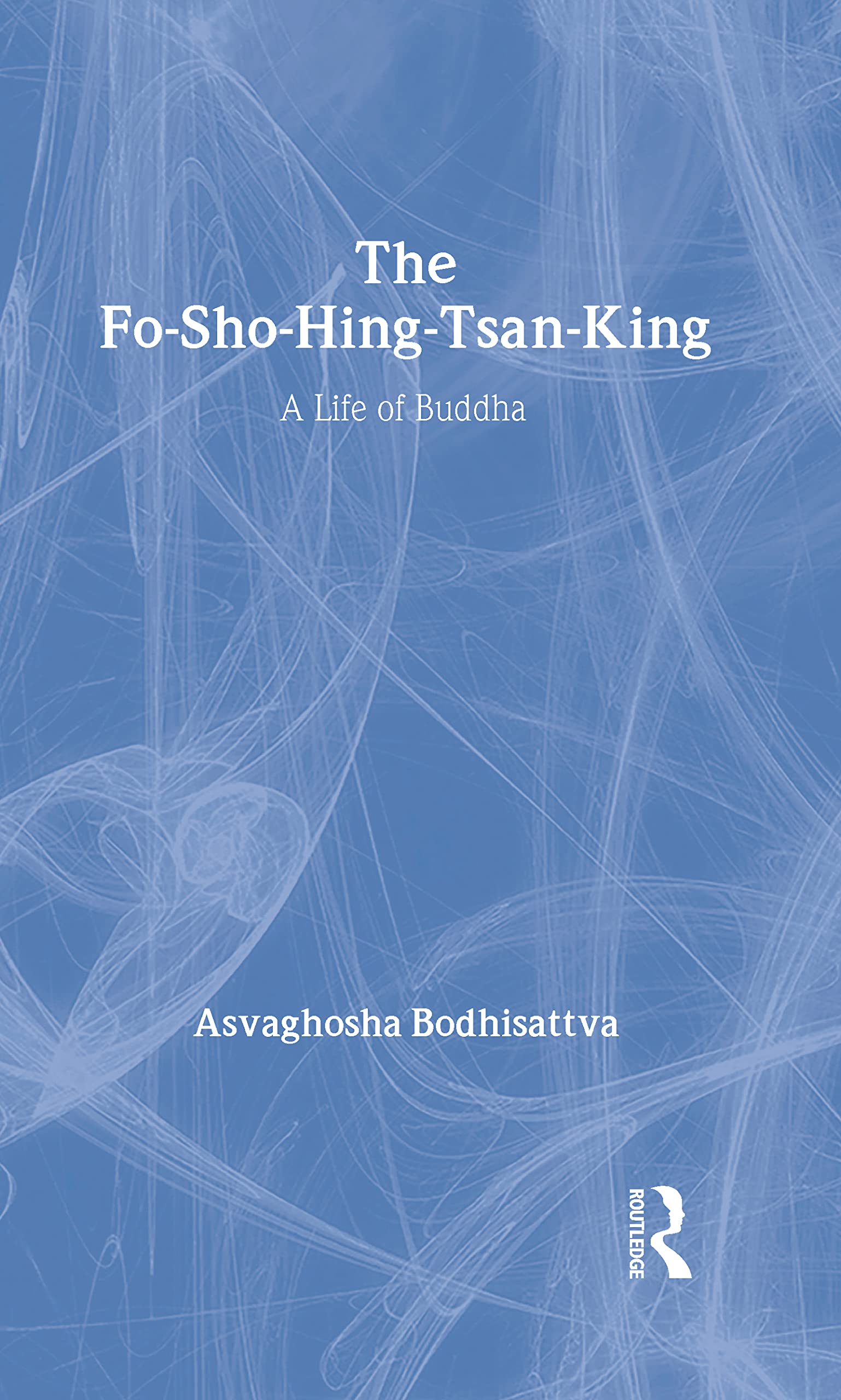 Samuel Beal The Fo-Sho-Hing-Tsan-King (Sacred Books Of The East)