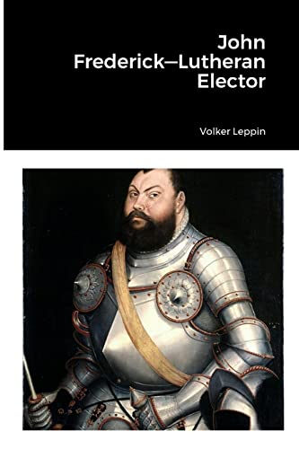 John Frederick—Lutheran Elector
