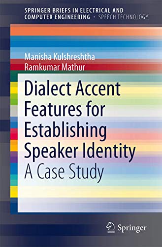 Dialect Accent Features for Establishing Speaker Identity: A Case Study (SpringerBriefs in Speech Technology)