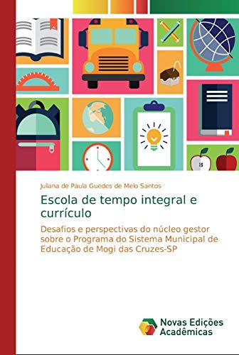 Escola de tempo integral e currículo: Desafios e perspectivas do núcleo gestor sobre o Programa do Sistema Municipal de Educação de Mogi das Cruzes-SP