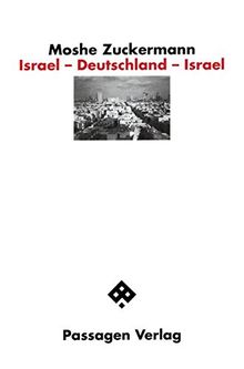 Israel - Deutschland - Israel: Reflexionen eines Heimatlosen (Passagen Zeitgeschichte)