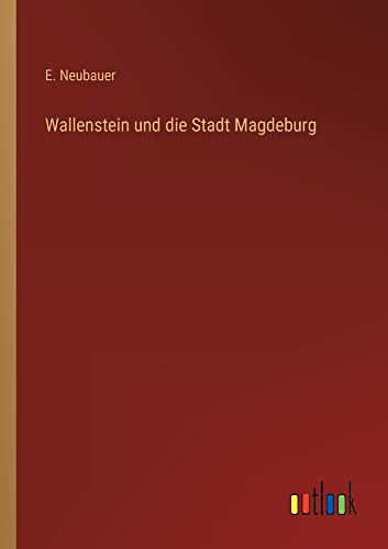 Wallenstein und die Stadt Magdeburg