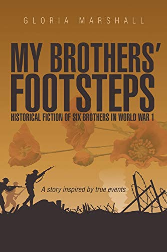 My Brothers' Footsteps: Historical Fiction of Six Brothers in World War 1