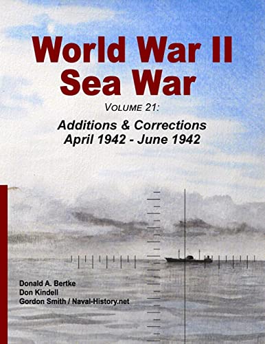 World War II Sea War, Volume 21: : Additions & Corrections April 1942 - June 1942