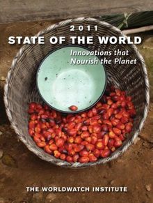 State of the World 2011: Innovations That Nourish the Planet