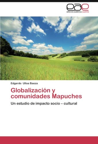 Globalización y comunidades Mapuches: Un estudio de impacto socio – cultural