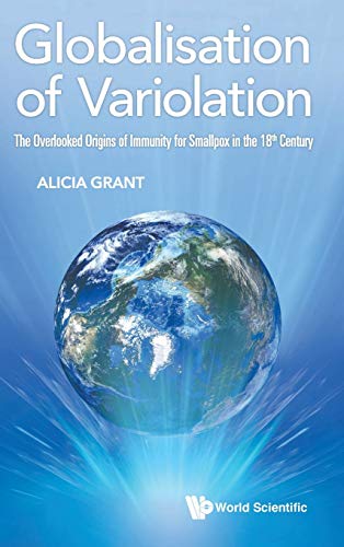 Globalisation of Variolation: The Overlooked Origins of Immunity for Smallpox in the 18th Century