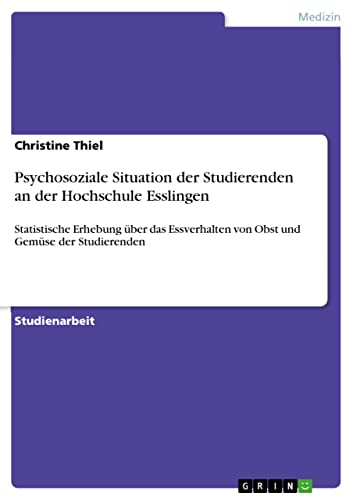 Psychosoziale Situation der Studierenden an der Hochschule Esslingen: Statistische Erhebung über das Essverhalten von Obst und Gemüse der Studierenden