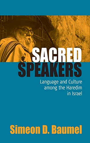 Sacred Speakers: Language and Culture Among the Haredim in Israel