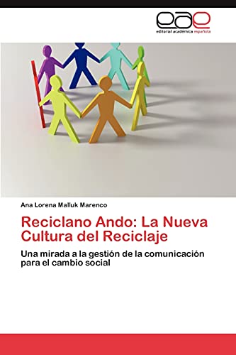 Reciclano Ando: La Nueva Cultura del Reciclaje: Una mirada a la gestión de la comunicación para el cambio social