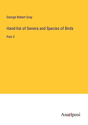 Hand-list of Genera and Species of Birds: Part 3